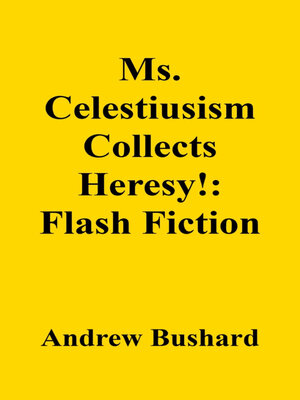 cover image of Ms. Celestiusism Collects  Heresy!